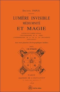 Lumière invisible, médiumnité et magie