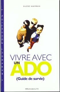 Vivre avec un ado - un guide de survie