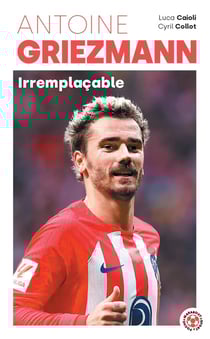 Antoine Griezmann : Irremplaçable