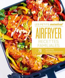 Les petits Marabout : AirFryer - Recettes familiales : 70 recettes testées pour vous !