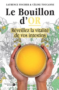 Le bouillon d'or - réveillez la vitalité de vos intestins