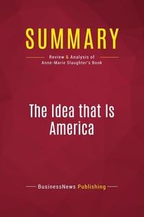 Summary: The Idea that Is America : Review and Analysis of Anne-Marie Slaughter's Book