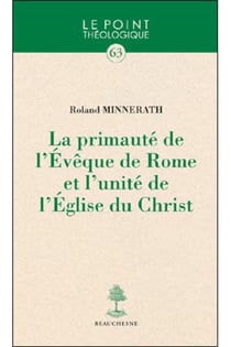 La primauté de l'Evêque de Rome et l'unité de l'Eglise du Christ