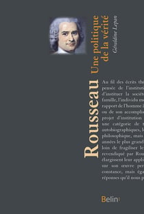 Rousseau - une politique de la vérité