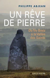 Un rêve de pierre - du Tro Breiz à la Vallée des Saints
