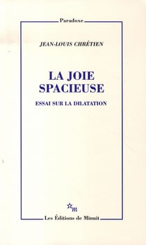 La Joie spacieuse. Essai sur la dilatation