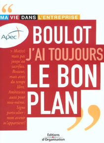 Boulot, j'ai toujours le bon plan - ma vie dans l'entreprise