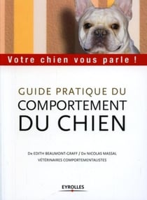 Votre chien vous parle ! guide pratique du comportement du chien
