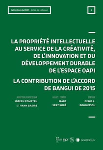 La propriété intellectuelle au service de la créativité, de l'innovation et du développement de l'espace OAPI - La contribution de l'accord de Bangui de 2015