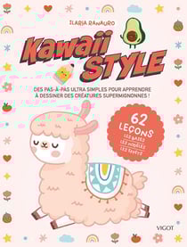 Kawaii style : Des pas-à-pas ultra simples pour apprendre à dessiner des créatures supermignonnes !