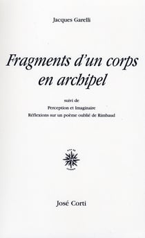 Fragments d'un corps en archipel - perception et imaginaire - réflexions sur un poème oublié de rimbaud