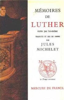 Memoires de luther ecrits par lui-meme / correspondance [extraits inedits]