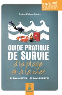Guide pratique de survie à la plage et à la mer - les bonc gestes, les bons réflexes