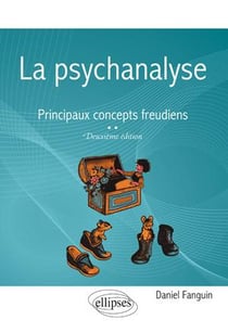 La psychanalyse - principaux concepts freudiens (2e édition)