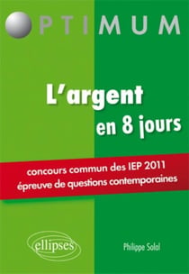 L'argent - concours sciences Po IEP 2011 - en 8 jours - épreuves de questions contemporaines