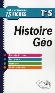 Histoire-geographie. terminale s. tout le programme en 15 fiches