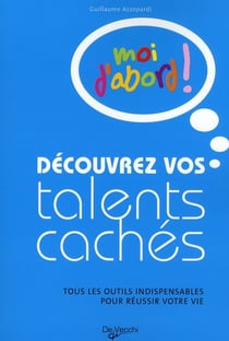 Moi d'abord ! découvrez vos talents cachés - tous les outils indispensables pour réussir votre vie