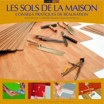 Les sols de la maison - conseils pratiques de réalisation