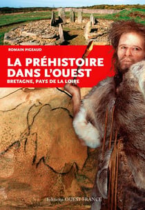 La Préhistoire dans l'Ouest - Bretagne, Pays de la Loire