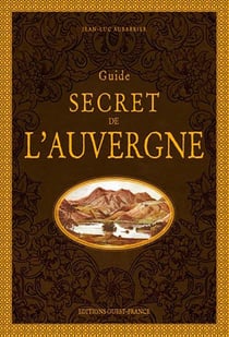 Guide secret de l'Auvergne