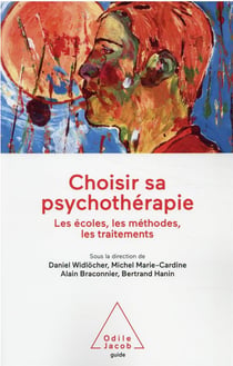Choisir sa psychothérapie : Les écoles, les méthodes, les traitements