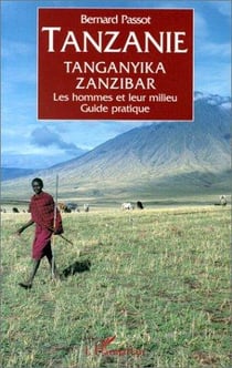Tanzanie, tanganyika, zanzibar - les hommes et leur milieu - guide pratique
