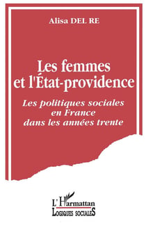 Les femmes et l'état providence - les politiques sociales en France dans les années trente