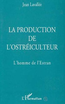 La production de l'ostréiculteur : L'homme de l'Estran