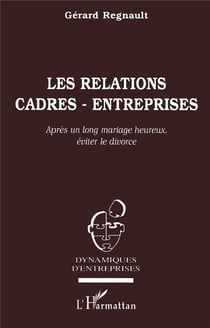 Les Relations Cadres-Entreprises : Après un long mariage heureux, éviter le divorce