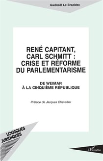 René Capitant, Carl Schmitt : crise et réforme du parlementarisme - de Weimar à la cinquième république
