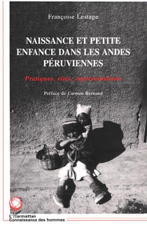 NAISSANCE ET PETITE ENFANCE DANS LES ANDES PERUVIENNES : Pratiques, rites, représentations