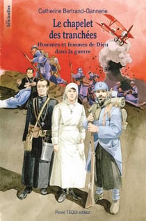 Le chapelet des tranchées - hommes et femmes de Dieu dans la guerre
