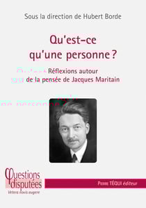Qu'est-ce qu'une personne ? Réflexions autour de la pensée de Jacques Maritain
