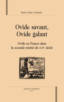 Ovide savant, ovide galant - ovide en france dans la seconde moitié du xviie siécle