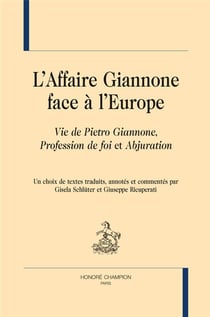 L'affaire Giannone face à l'Europe - Vie de Pietro Giannone, Profession de foi et Abjuration