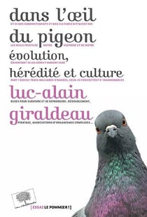 Dans l'oeil du pigeon - évolution, hérédité et culture