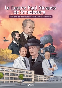 Le Centre Paul Strauss de Strasbourg : 100 ans d'histoire(s) de lutte contre le cancer