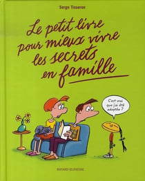 Le petit livre pour mieux vivre les secrets en famille