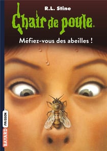 Chair de poule Tome 5 : méfiez-vous des abeilles !