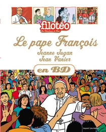 Filotéo - les chercheurs de dieu - le pape françois, jeanne jugan, jean vanier en bd