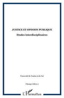 JUSTICE ET OPINION PUBLIQUE : Etudes interdisciplinaires
