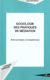 SOCIOLOGIE DES PRATIQUES DE MÉDIATION : Entre principes et conséquences
