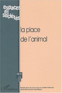 REVUE ESPACES ET SOCIETES n.110 : la place de l'animal