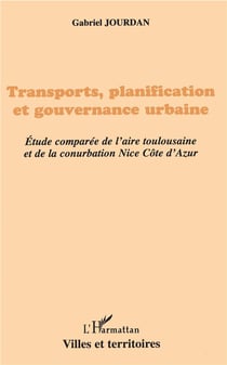 Transports, planification ett gouvernance urbaine - étude comparée de l'aire toulousaine et de la conurbation nice côte d'azur