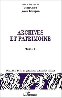 Archives et patrimoines : Tome I