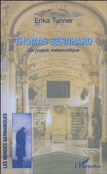 Thomas bernhard - un joyeux melancolique