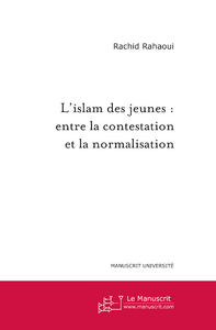 L'islam des jeunes : entre la contestation et la normalisation