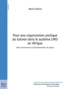 Pour une organisation pratique du tutorat dans le système LMD en Afrique - plan de formation et d'autoformation du tuteur