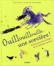 Ouillouillouille... une sorcière ! 30 histoires dans la forêt de la méchante sorcière