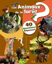 40 questions/réponses : les animaux de la forêt